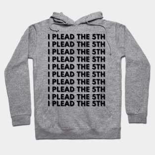 I PLEAD THE 5TH Hoodie